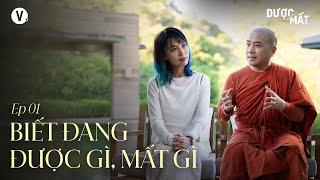 Biết đang được gì, mất gì - Thùy Minh, Thầy Minh Niệm | Được/Mất Ep1