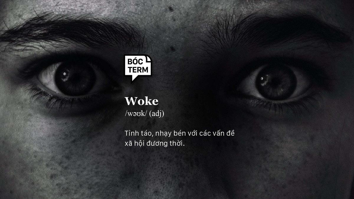 Woke là gì mà nên cẩn thận khi dùng?