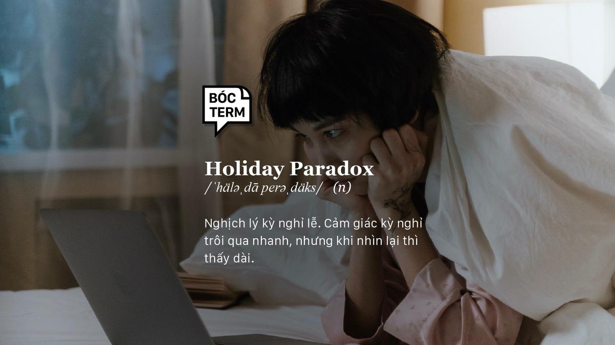 Bóc Term: Holiday Paradox - Vì sao Tết trôi qua nhanh?