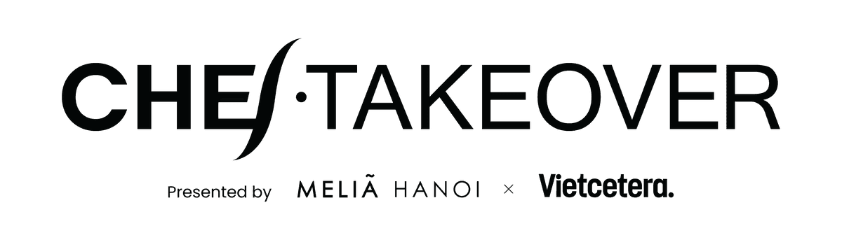 Chef Takeover - presented by Melia Hanoi x Vietcetera