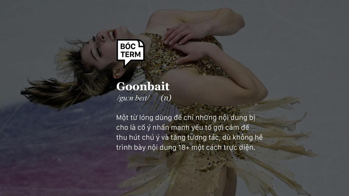 Goonbait: Là chiêu trò câu “view” hay ta đang vô thức suy diễn?