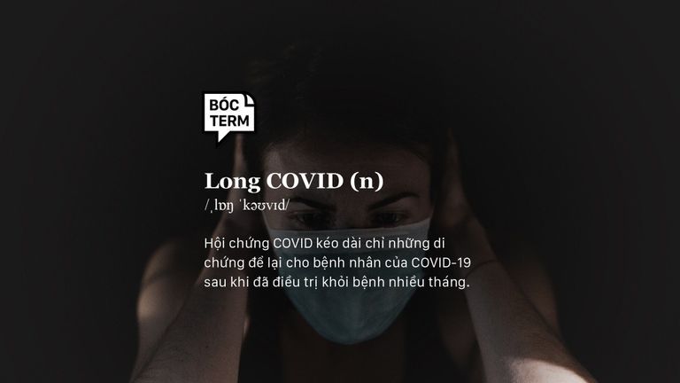 Bóc Term: Long COVID - Khi khỏi bệnh chưa phải là hết!
