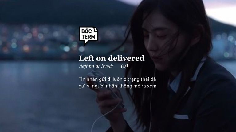 Left on delivered là gì? Điều gì tệ hơn việc bị “seen không rep”?