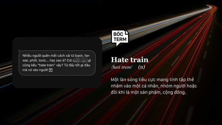Hate train là gì? Vì sao “đoàn tàu thù ghét” lại phổ biến như vậy?
