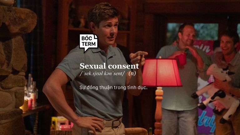 Bóc Term: Sexual consent - hiểu về đồng thuận tình dục để bảo vệ mình!