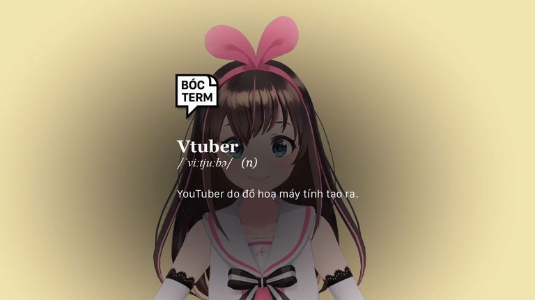 Vtuber (danh từ ) là YouTuber ảo, do đồ hoạ máy tính tạo ra.