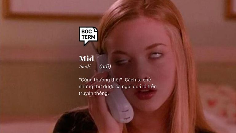 "Mid" và cách Gen Z bày tỏ thái độ chê tinh tế
