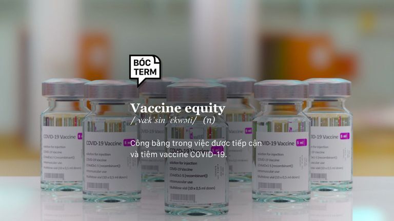 Bóc Term: Vaccine Equity - Ai là người nên được ưu tiên tiêm vaccine?