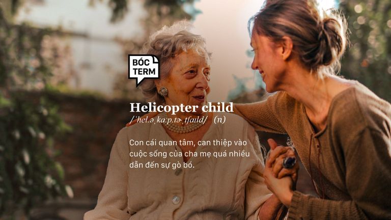 Bóc Term: Helicopter child là gì mà dễ khiến bố mẹ “phật lòng”?