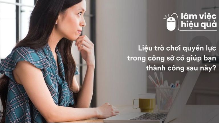 Chính trị công sở là gì? Vì sao bạn không nên né tránh điều này?