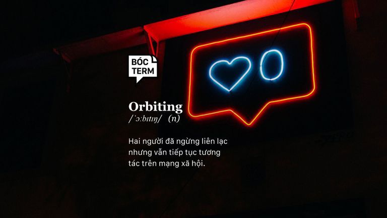 Bóc Term: Orbiting - Vì sao chia tay mà không unfriend nhau?