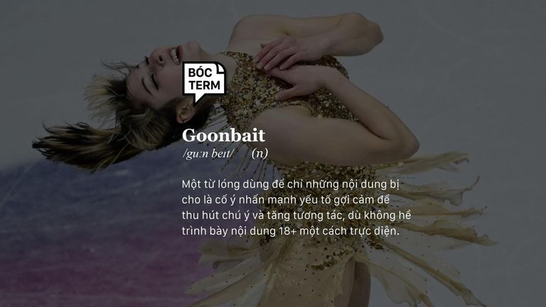 Goonbait: Là chiêu trò câu “view” hay ta đang vô thức suy diễn?