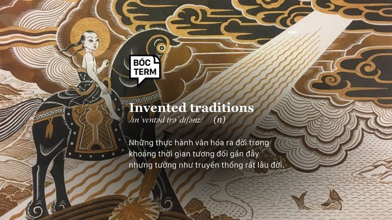 Invented Traditions - Truyền thống không "truyền thống" như ta tưởng