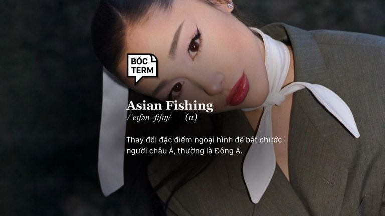 Asian fishing - Đâu là ranh giới giữa tôn trọng và chiếm dụng văn hóa?