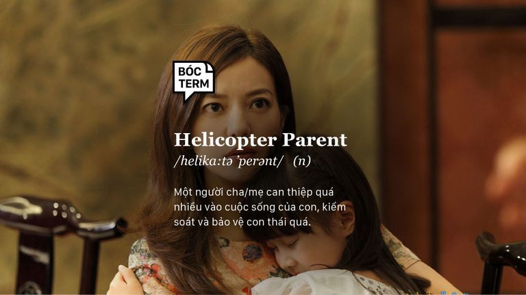 Bóc Term: Helicopter parent (cha mẹ trực thăng) là gì?