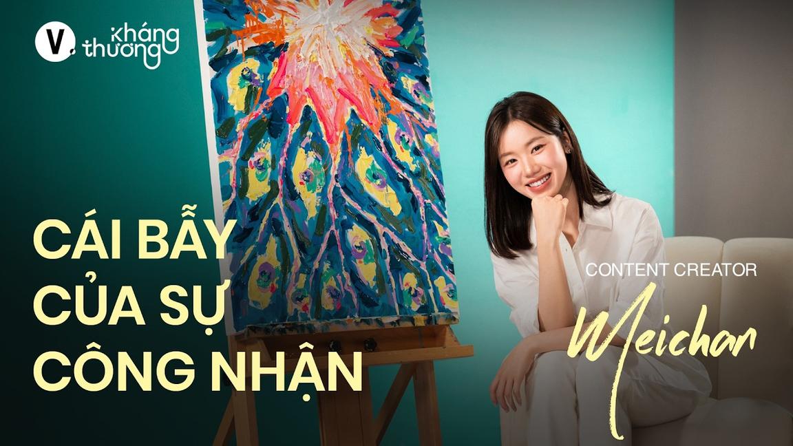 Ta có đang sống bằng những lời khen? - Meichan | Kháng Thương SS3 EP4