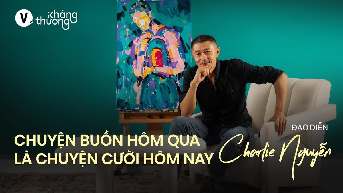 Chuyện buồn hôm qua là chuyện cười hôm nay - Đạo diễn Charlie Nguyễn | Kháng Thương SS3 EP5