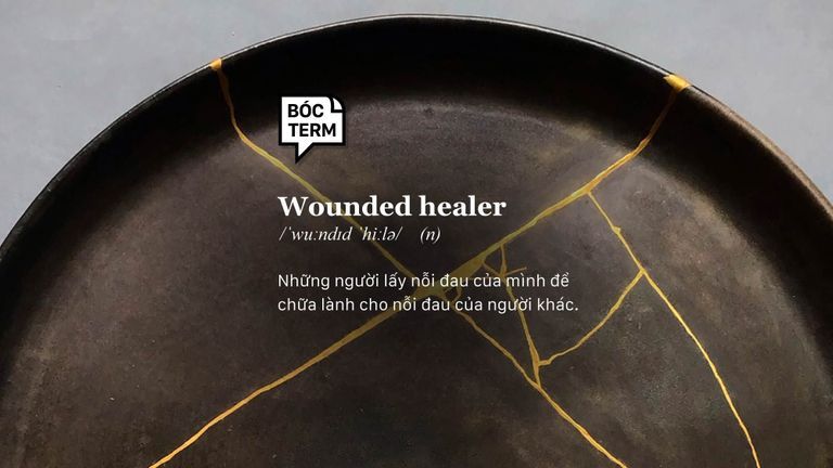 Wounded healer - Biến nỗi đau của bản thân thành sức mạnh chữa lành