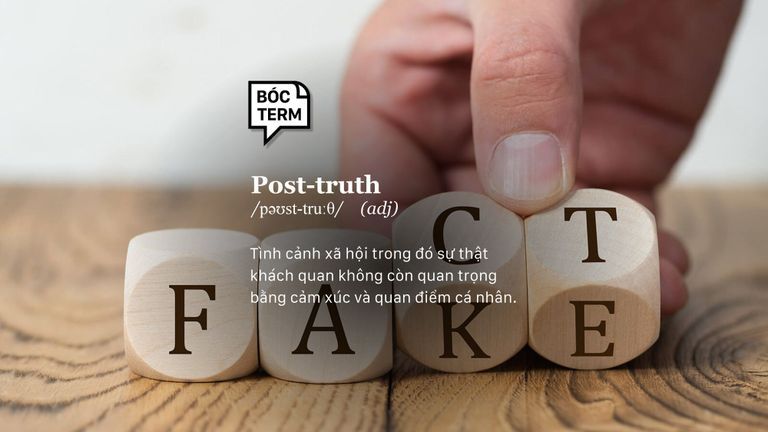 Post-truth: Vì sao không ai còn tin vào sự thật khách quan?