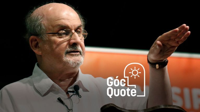 Nhà văn Salman Rushdie: Can đảm để đương đầu với thế giới đầy hiểm nguy