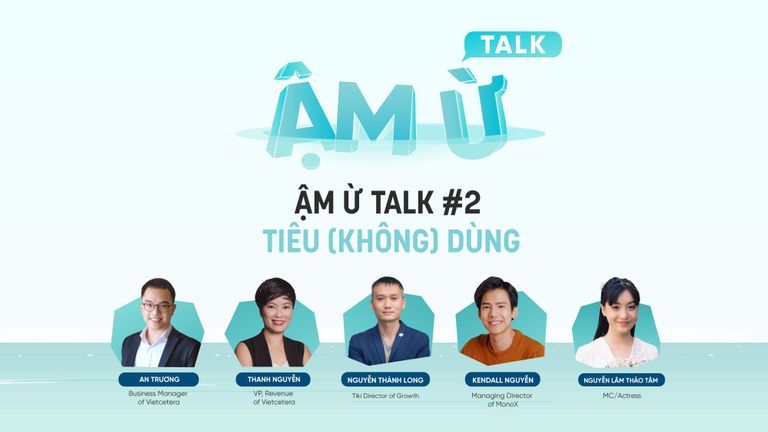 Ậm Ừ Talk #2: Bạn tiêu rồi có dùng không?