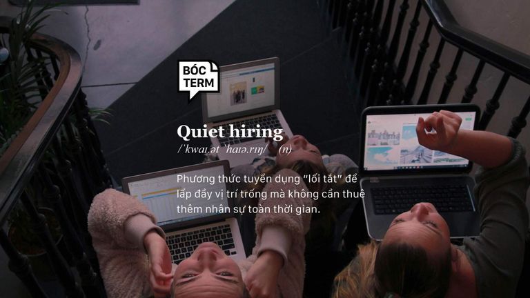 Quiet hiring: Tuyển dụng mà như không tuyển