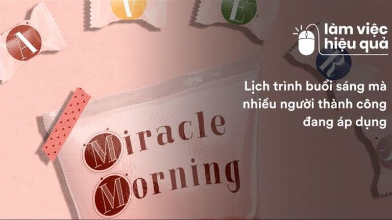 Miracle Morning là gì? Một tuần áp dụng thói quen buổi sáng của người thành đạt thay đổi tôi ra sao?