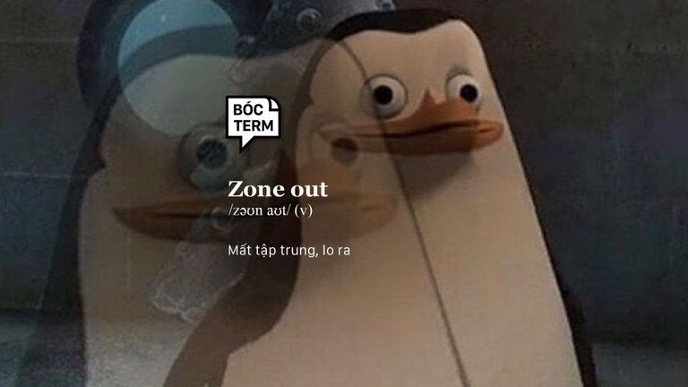 Bóc Term: Zone out là gì?