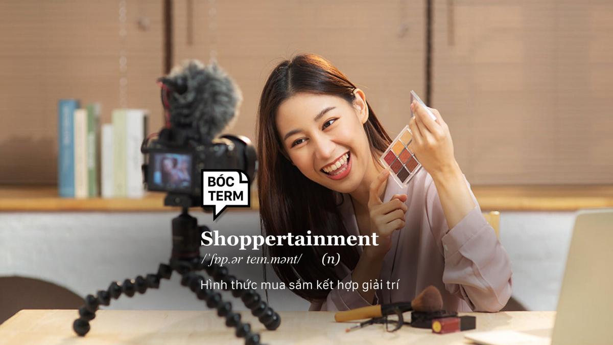 Shoppertainment là gì mà khiến ta chốt đơn không ngừng?
