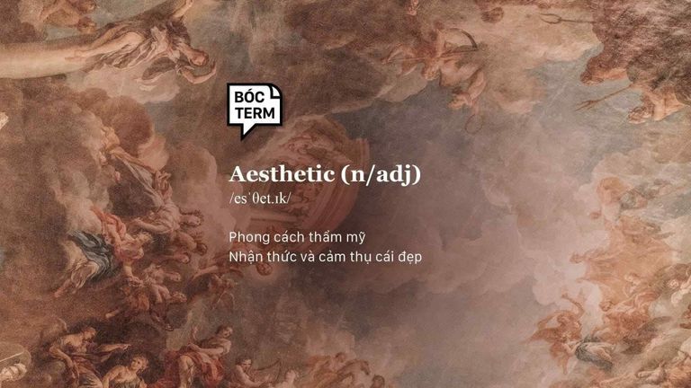 Aesthetic là gì? Bạn thuộc phong cách aesthetic nào?